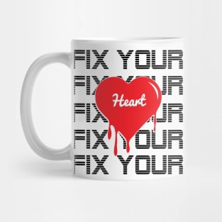 Fix your heart Mug